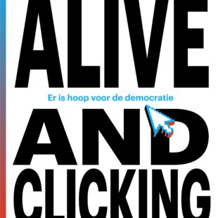 Er is hoop voor de democratie – Alive & Clicking van Rudy van Belkom verschijnt april 2022